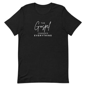 The Gospel Changes Everything Short-Sleeve Unisex T-Shirt